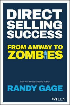 Direct Selling Success: From Amway to Zombies by Randy Gage