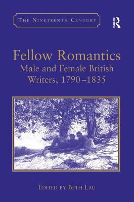 Fellow Romantics: Male and Female British Writers, 1790-1835 by 