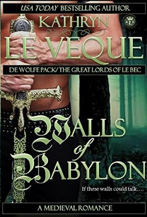 Walls of Babylon by Kathryn Le Veque