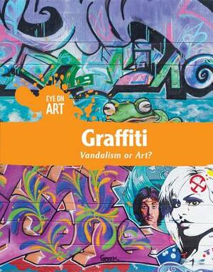 Graffiti: Vandalism or Art? by Anna Collins