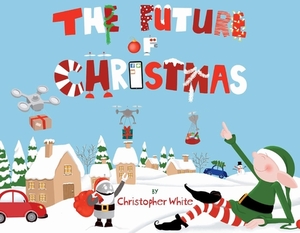 The Future of Christmas by Christopher White