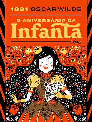 O Aniversário da Infanta by Oscar Wilde