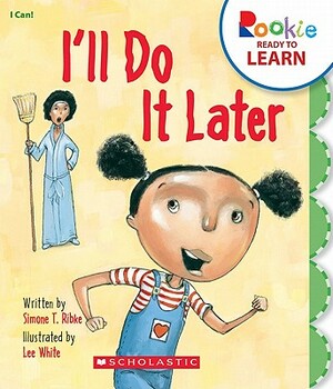 I'll Do It Later by Simone T. Ribke