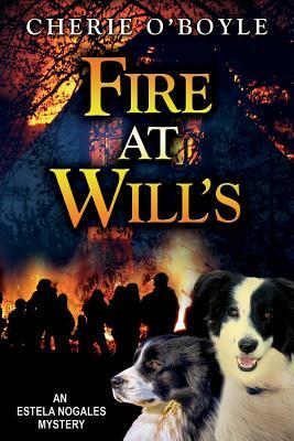 Fire at Will's by Cherie O'Boyle