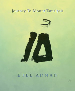 Journey to Mount Tamalpais, 2nd edition by Etel Adnan, Etel Adnan