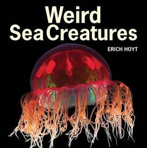 Weird Sea Creatures by Erich Hoyt