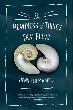 The Heaviness of Things That Float by Jennifer Manuel