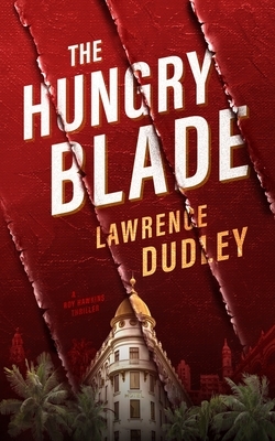 The Hungry Blade: A Roy Hawkins Thriller [With Battery] by Lawrence Dudley