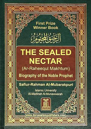 (Ar-Raheeq Al-Makhtum) The Sealed Nectar: Biography of the Noble Prophet by Safiur Rahman Mubarakpuri