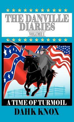 The Danville Diaries, Volume 1 by Warren B. Dahk Knox