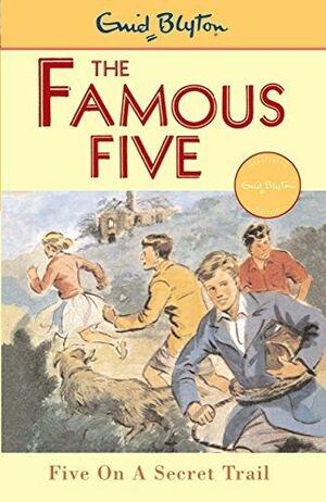 Five On A Secret Trail: Book 15 by Enid Blyton, Enid Blyton