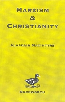 Marxism and Christianity by Alasdair MacIntyre