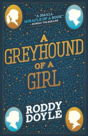 A Greyhound of a Girl by Roddy Doyle