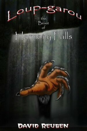 Loup-Garou: The Beast of Harmony Falls by David Reubeb Aslin, David Reuben Asln