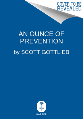 Preparing for the Inevitable: How We Get Back to Normal and How We Survive the Next Epidemic by Scott Gottlieb