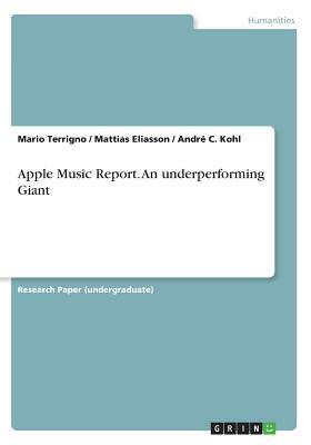 Apple Music Report. An underperforming Giant by Mario Terrigno, Mattias Eliasson, André C. Kohl