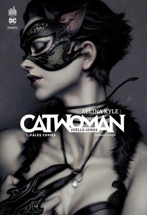 Sélina Kyle : Catwoman, Tome 1 : Pâles copies by Fernando Blanco, Joëlle Jones