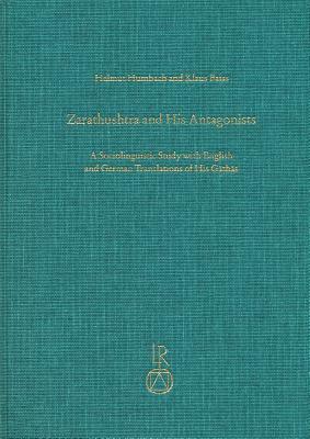 Zarathushtra and His Antagonists: A Sociolinguistic Study with English and German Translation of His Gathas (Sz) by Klaus Faiss, Helmut Humbach