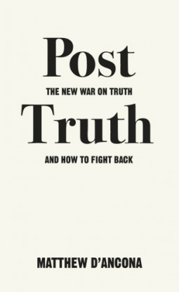 Post-Truth: The New War on Truth and How to Fight Back by Matthew d'Ancona