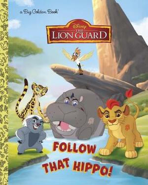 Follow That Hippo! (Disney Junior: The Lion Guard) by Andrea Posner-Sanchez