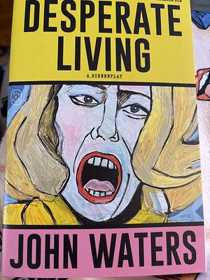 Desperate Living by John Waters
