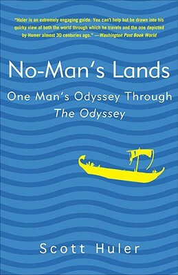 No-Man's Lands: One Man's Odyssey Through the Odyssey by Scott Huler