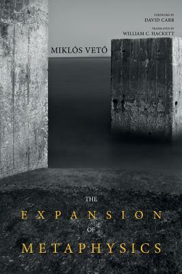 The Expansion of Metaphysics by Miklos Veto