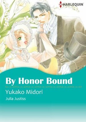 By Honor Bound by Julia Justiss, Yukako Midori