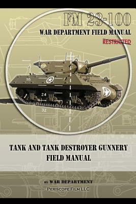 Tank and Tank Destroyer Gunnery Field Manual: FM 23-100 by War Department