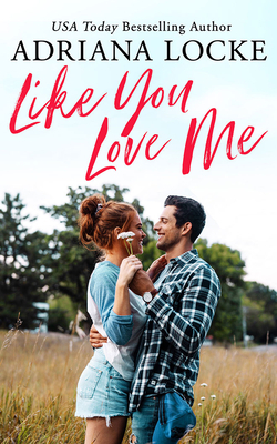 Like You Love Me by Adriana Locke