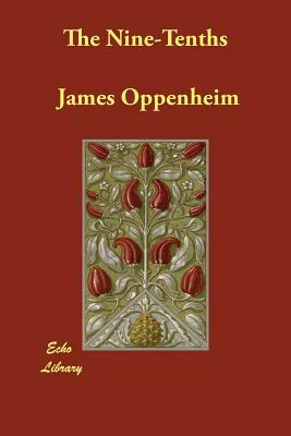 The Nine-Tenths by James Oppenheim