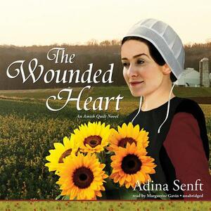 The Wounded Heart: An Amish Quilt Novel by Adina Senft