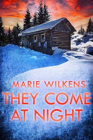 They Come at Night by Marie Wilkens, Marie Wilkens