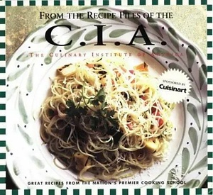 From the Recipe Files of the C.I.A. by Culinary Institute of America
