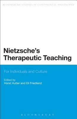 Nietzsche's Therapeutic Teaching: For Individuals and Culture by 