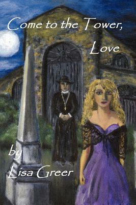 Come to the Tower, Love by T.L. Smith