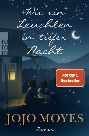 Wie ein Leuchten in tiefer Nacht by Jojo Moyes