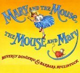 Mary and the Mouse, The Mouse and Mary by Beverly Donofrio, Barbara McClintock