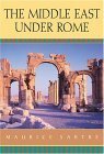 The Middle East Under Rome by Elizabeth Rawlings, Maurice Sartre, Catherine Porter
