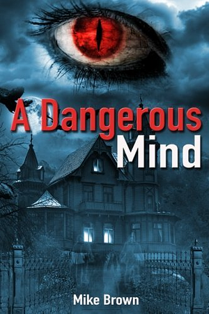 A Dangerous Mind by Mike Brown