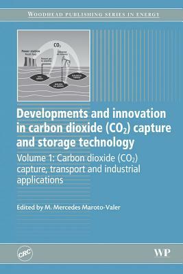 Developments and Innovation in Carbon Dioxide (Co2) Capture and Storage Technology: Carbon Dioxide (Co2) Capture, Transport and Industrial Application by 