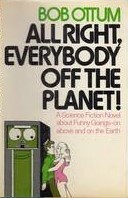 All Right, Everybody Off the Planet! by Bob Ottum