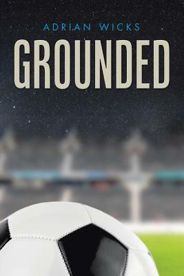 Grounded by Adrian Wicks