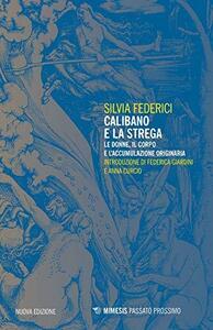 Calibano e la strega. Le donne, il corpo e l'accumulazione originaria by Silvia Federici