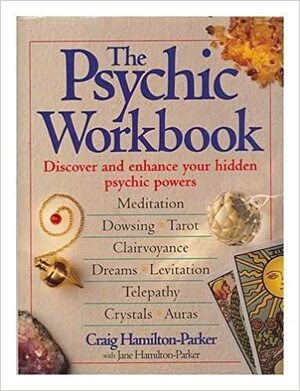 The Psychic Workbook by Jane Hamilton-Parker, Craig Hamilton-Parker