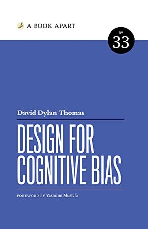 Design for Cognitive Bias by David Dylan Thomas