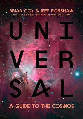 Universal: A Guide to the Cosmos by Jeffrey R. Forshaw, Brian Cox