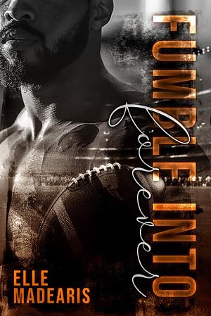 Fumbled into forever by Elle Madearis