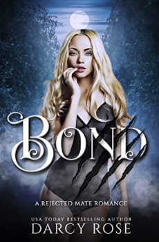 Bond: Rejected Mate Romance  by Darcy Rose