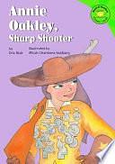 Annie Oakley, Sharp Shooter by Eric Blair